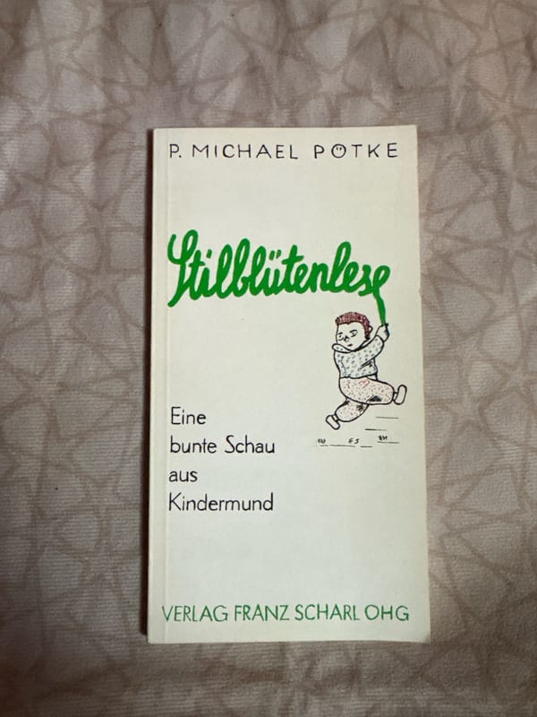 Stilblütenlese – P. Michael Pötke | Eine bunte Schau aus Kindermund  — Bild 1 von 4