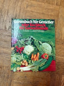 Gartenbuch für Genießer oder Kochbuch für Gartenfreunde
